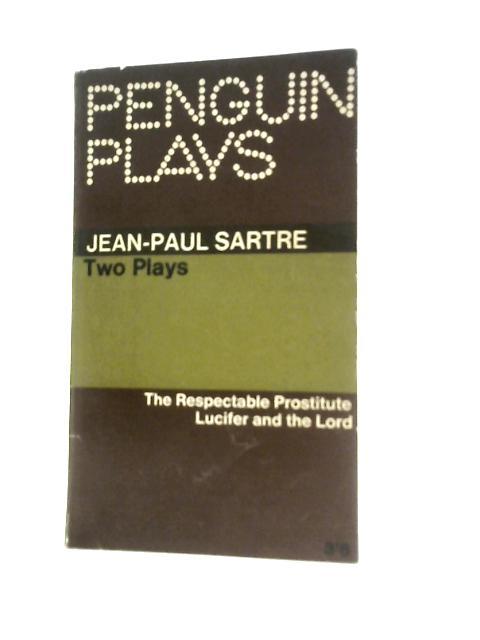 Two Plays; The Respectable Prostitute, and Lucifer and the Lord (Penguin Plays) By Jean-Paul Sartre