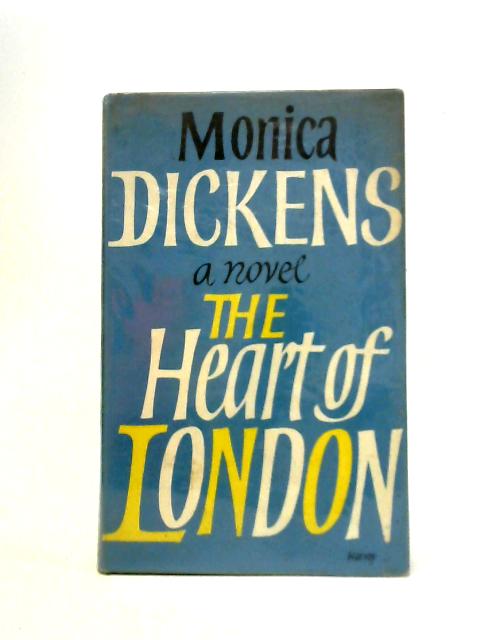 The Heart of London By Monica Dickens