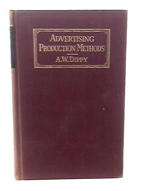 Advertising Production Methods By Albert W. Dippy