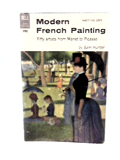 Modern French Painting: Fifty Artists from Manet to Picasso, 1855-1956 (A Laurel Edition) By Sam Hunter
