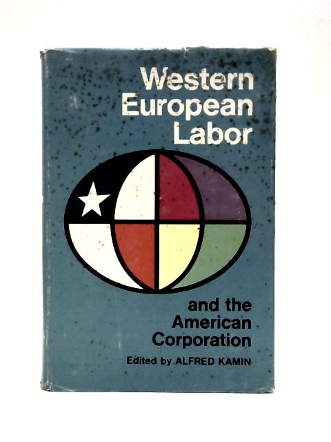Title: Western European Labor and the American Corporation von Alfred Kamin
