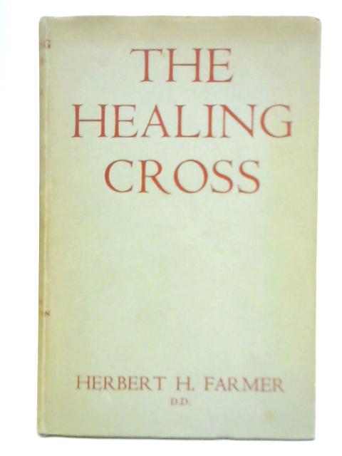 The Healing Cross By H. H. Farmer