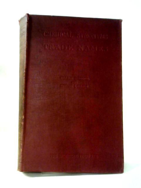 Chemical Synonyms and Trade Names By William Gardner And Edward I.Cooke.