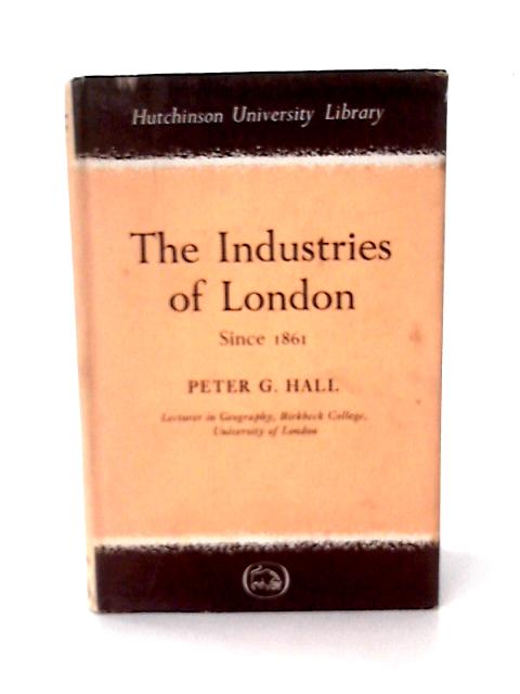 The Industries of London Since 1861 von P G Hall