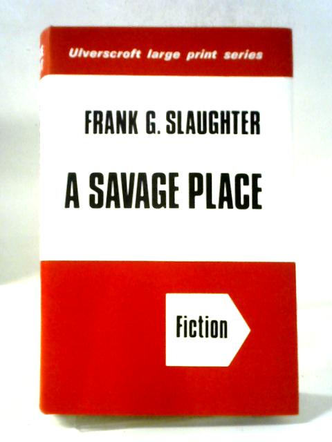 A Savage Place By Frank G. Slaughter