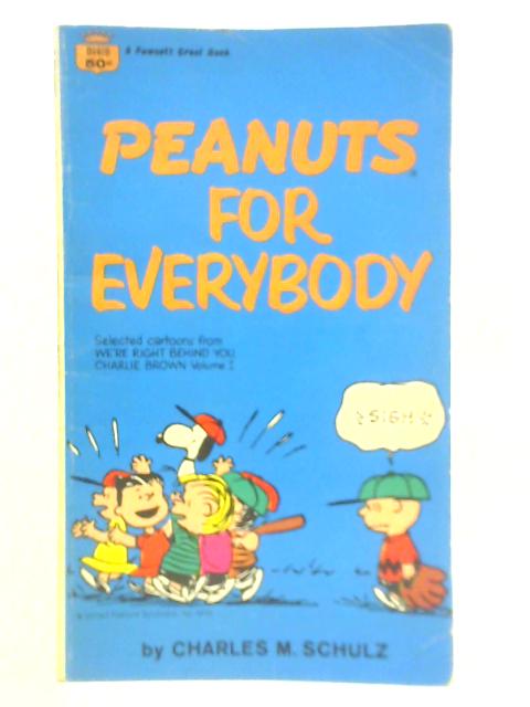 Peanuts for Everybody - Selected Cartoons from We're Right Behind You Charlie Brown Volume I By Charles M. Schulz