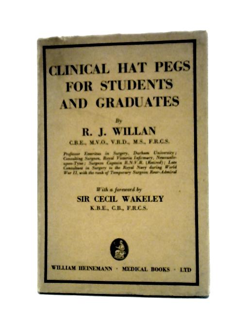 Clinical Hat Pegs For Students and Graduates By R. J. Willan