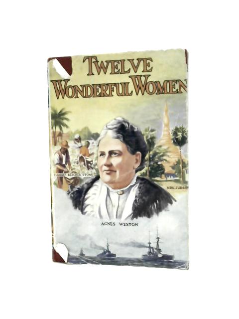 Twelve Wonderful Women By E. H. Farrance