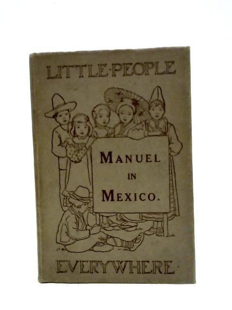 Manuel In Mexico By Etta Blaisdell McDonald & Julia Dalrymple