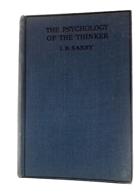 The Psychology Of The Thinker By I.B. Saxby
