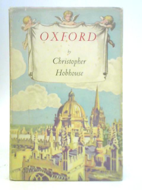 Oxford - As It Was and As It Is To-Day By Christopher Hobhouse