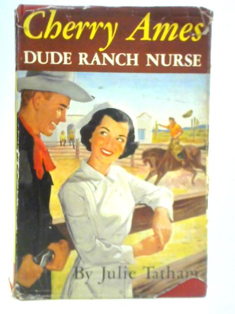 Cherry Ames Dude Ranch Nurse By Julie Tatham