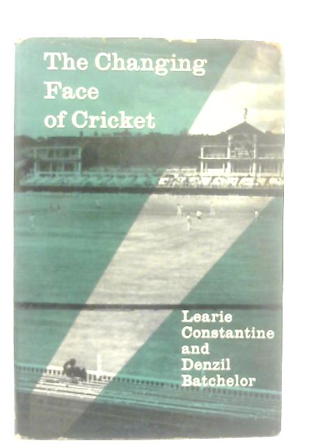 The Changing Face of Cricket par L. Constantine & D. Batchelor