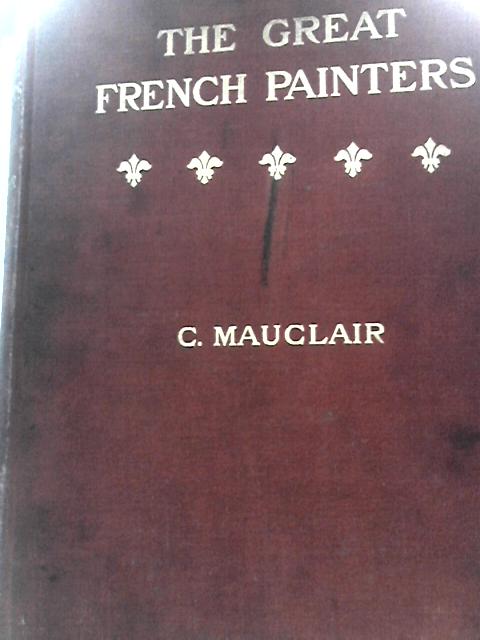 The Great French Painters von Camilee Mauclair