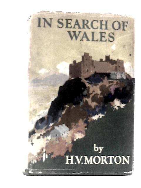 In Search Of Wales By H.V.Morton