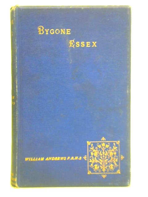 Bygone Essex By William Andrews