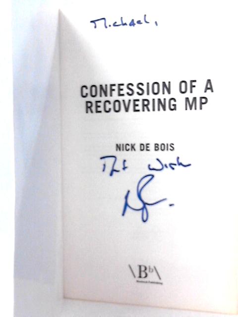 Confessions of a Recovering MP By Nick de Bois