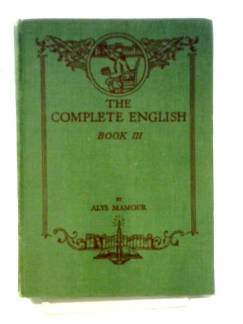 The Complete English Book III By Alys Mamour