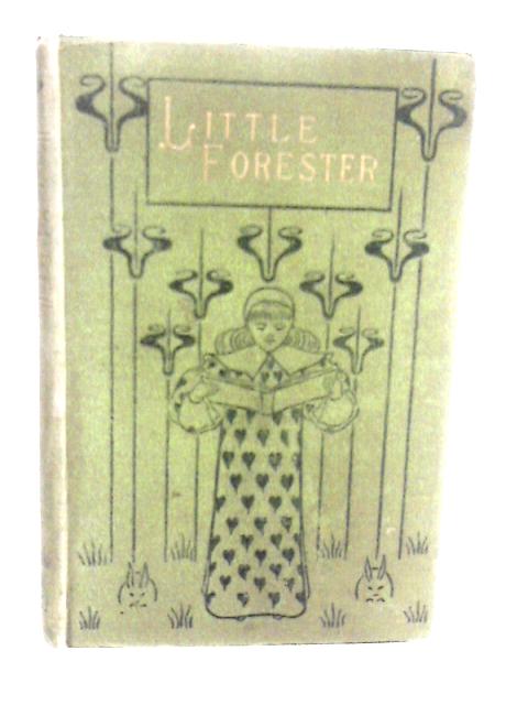 The Little Forester and His Friend By Mrs. Sewell