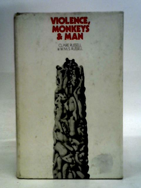 Violence, Monkeys and Man von Claire & W.M.S. Russell