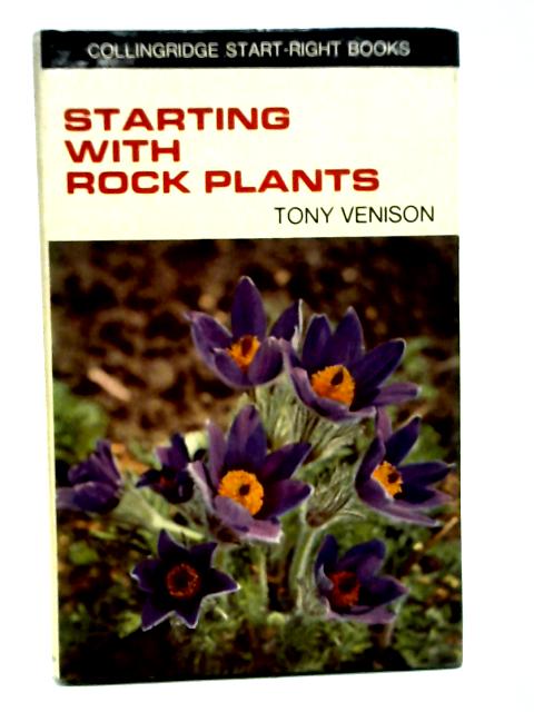 Starting with Rock Plants (Start-right books) By Tony Venison