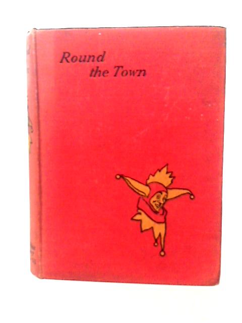 Round the Town (The Fun Library) von J. A. Hammerton(Ed)