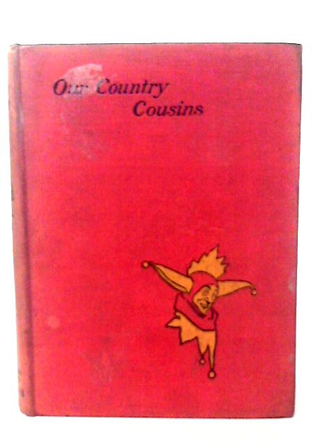 Our Country Cousins and Our Warriors By J. A. Hammerton(Ed)