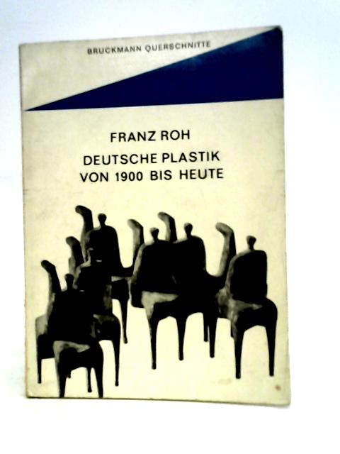 Deutsche Plastik Von 1900 Bis Heute By Franz Roh