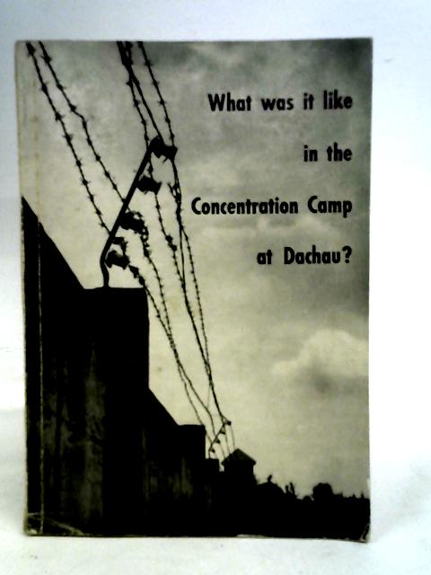 What Was it Like in the Concentration Camp at Dachau? von Neuhausler