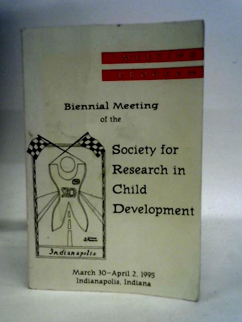 Biennial Meeting of the Society for Research in Child Development - March 30 - April 2, 1995 (Meeting Program) By stated