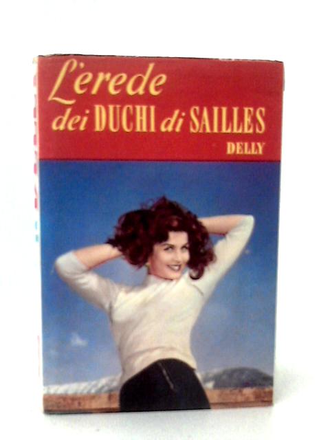 L'erede Dei Duchi Di Sailles By Delly