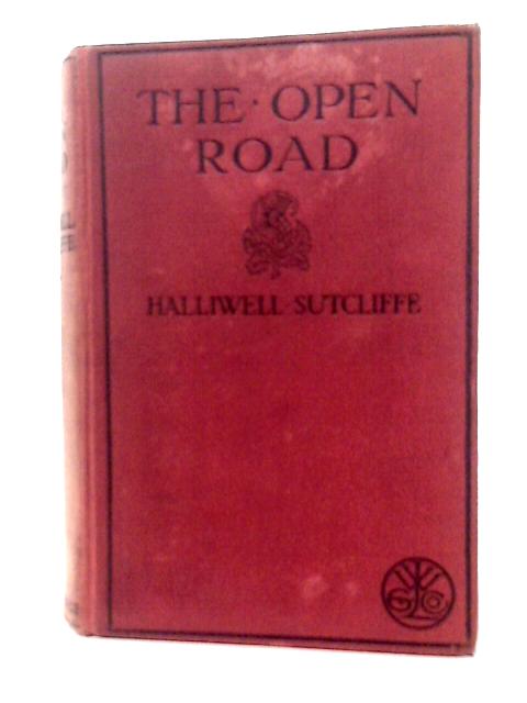 The Open Road By Halliwell Sutcliffe