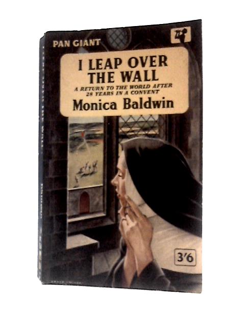 I Leap Over the Wall von Monica Baldwin