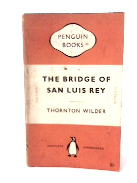 The Bridge of San Luis Rey By Thornton Wilder