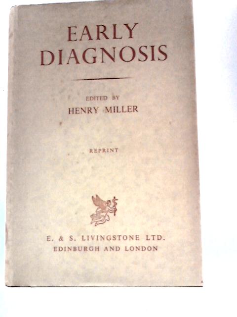 Early Diagnosis by Various Authors By Henry Miller (Ed.)