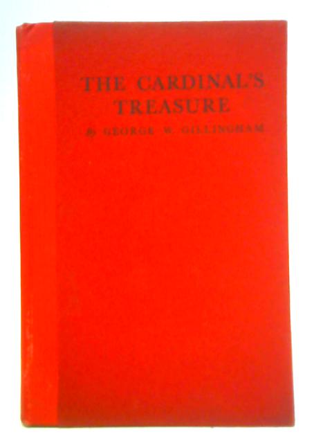 The Cardinal's Treasure: A Romance of Elizabethan Days By George W. Gillingham