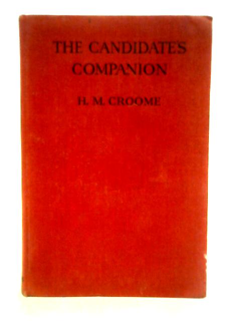 The Candidate's Companion By H.M Croome