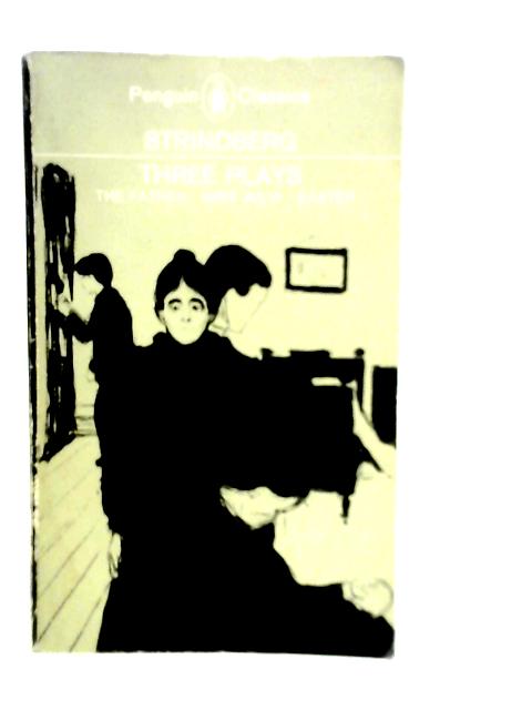 Three Plays - The Father, Miss Julia & Easter By A.Strindberg