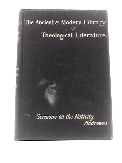 Seventeen Sermons on the Nativity (Ancient and Modern Library of Theological Literature) By L.Andrewes