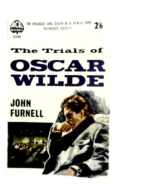 The Trials of Oscar Wilde By John Furnell