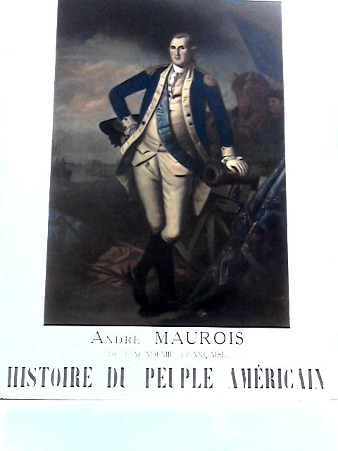 Histoire Du Peuple Américain (Etats-Unis) Tome 1 By Andr Maurois