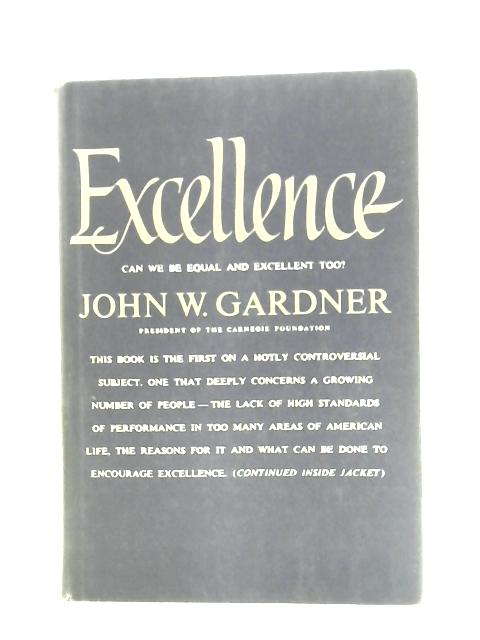Excellence: Can We Be Equal and Excellent Too? By John W. Gardner