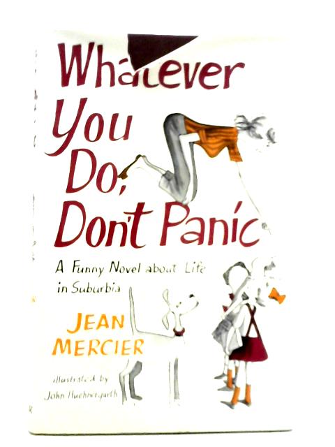 Whatever You Do,Don't Panic By Jean Mercier