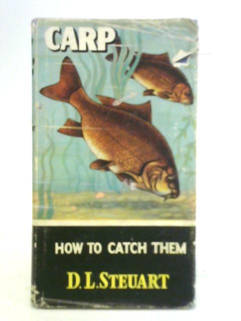 Carp - How to Catch Them By D. L. Steuart