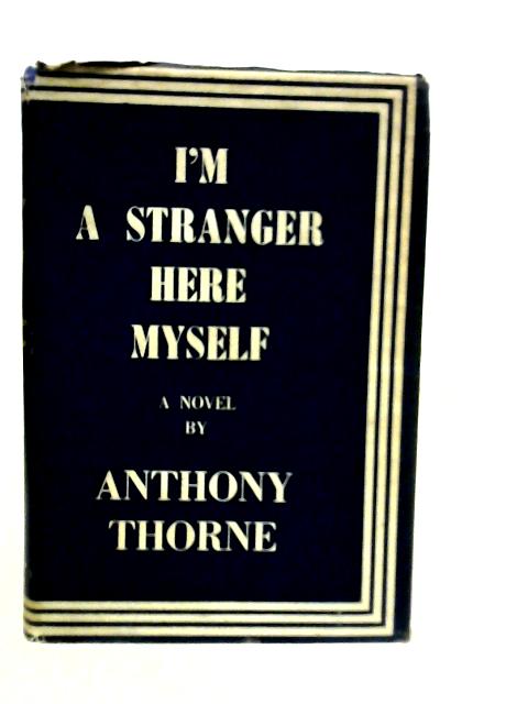 I'm a Stranger Here Myself By Anthony Thorne