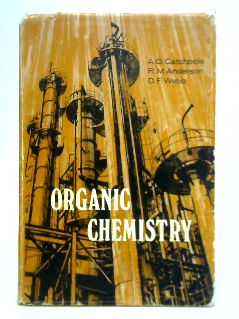 Organic Chemistry By A. G. Catchpole, et al.