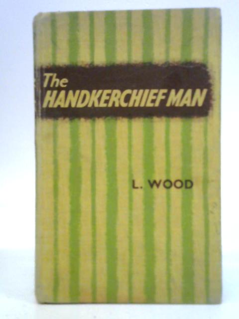 The Handkerchief Man By Lorna Wood