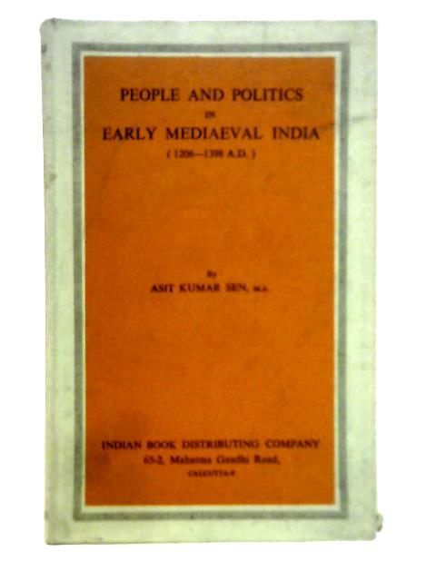 People and Politics in Early Mediaeval India von Asit Sen