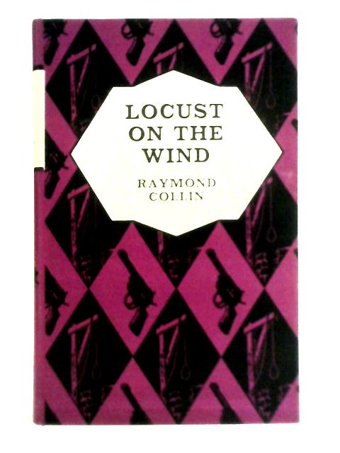 Locust on the Wind By Raymond Collin