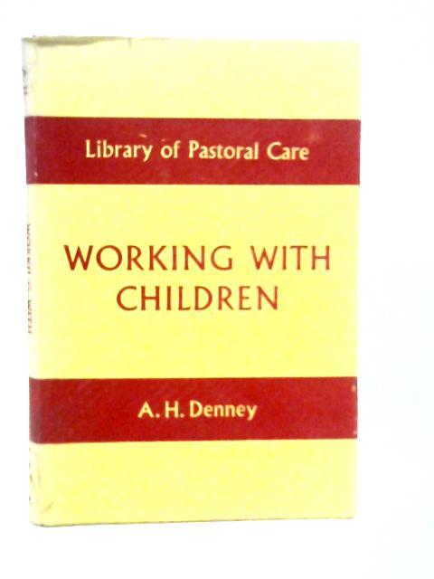 Working with Children By A.H.Denney